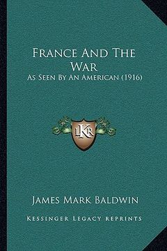 portada france and the war: as seen by an american (1916) (in English)