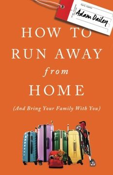 portada How to Run Away From Home: And Bring Your Family With You