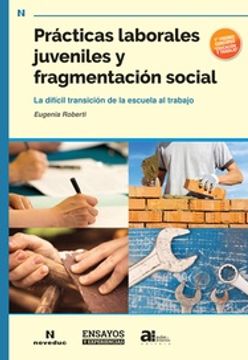 portada Prácticas laborales juveniles y fragmentación social: La difícil transición de la escuela al trabajo (in Spanish)