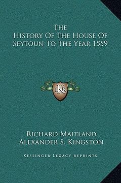 portada the history of the house of seytoun to the year 1559 (en Inglés)