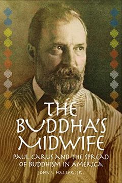 portada The Buddha'S Midwife: Paul Carus and the Spread of Buddhism in America (en Inglés)