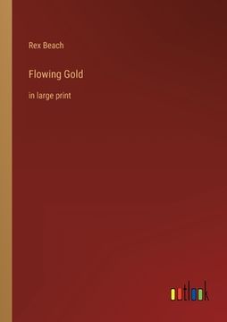 portada Flowing Gold: in large print (en Inglés)