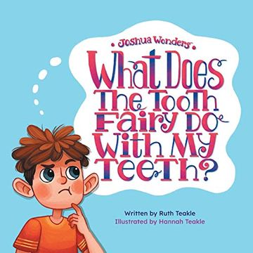 portada Joshua Wonders: What Does the Tooth Fairy do With my Teeth? (en Inglés)