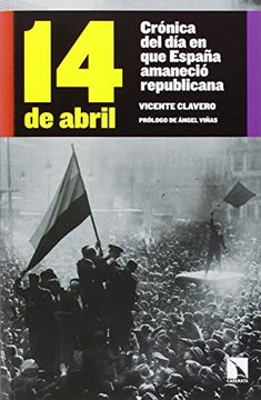 portada 14 de abril : crónica del día en que España amaneció republicana