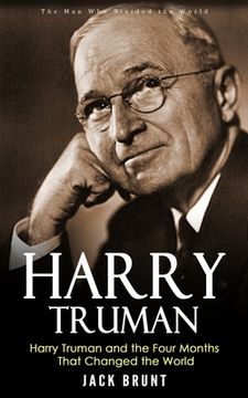 portada Harry Truman: The Man Who Divided the World (Harry Truman and the Four Months That Changed the World) (in English)