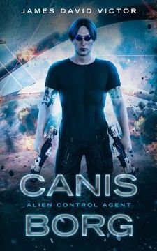 portada Canis Borg: Alien Control Agent (in English)