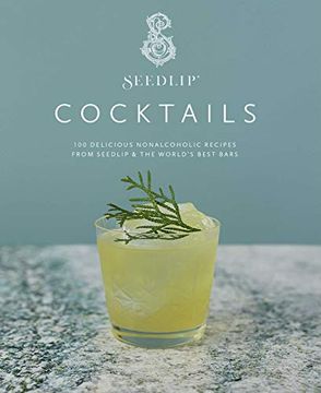 portada Seedlip Cocktails: 100 Delicious Nonalcoholic Recipes From Seedlip & the World's Best Bars (en Inglés)