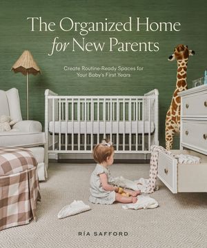 portada The Organized Home for new Parents: Create Routine-Ready Spaces for Your Baby's First Years (in English)