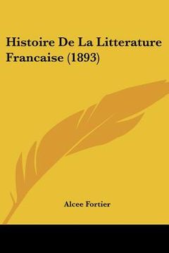 portada Histoire De La Litterature Francaise (1893) (en Francés)