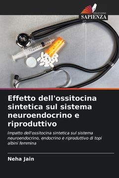 portada Effetto dell'ossitocina sintetica sul sistema neuroendocrino e riproduttivo (en Italiano)