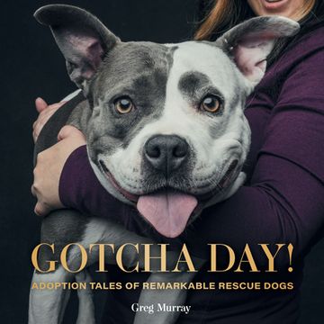 portada Gotcha Day! Adoption Tales of Remarkable Rescue Dogs (en Inglés)