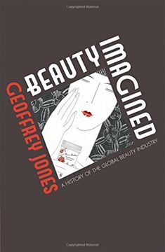 portada Beauty Imagined: A History of the Global Beauty Industry (en Inglés)