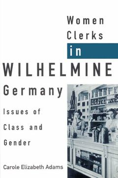 portada Women Clerks in Wilhelmine Germany: Issues of Class and Gender (en Inglés)