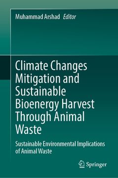 portada Climate Changes Mitigation and Sustainable Bioenergy Harvest Through Animal Waste: Sustainable Environmental Implications of Animal Waste (in English)