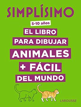 portada Simplísimo. El Libro Para Dibujar Animales + Fácil del Mundo (Larousse - Infantil (in Spanish)