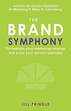 portada The Brand Symphony: How to Create a Branding and Marketing Strategy to Scale an Established Service Business. 