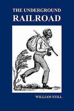 portada the underground railroad: a record of facts, authentic narratives, letters, &c., narrating the hardships, hair-breadth escapes and death struggl (en Inglés)