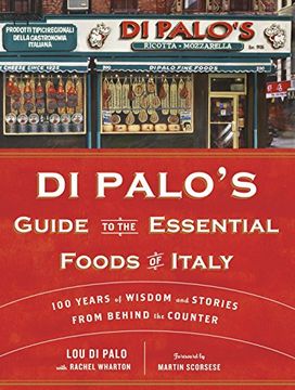 portada Di Palo's Guide to the Essential Foods of Italy: 100 Years of Wisdom and Stories From Behind the Counter (in English)