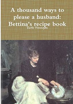 portada A Thousand Ways to Please a Husband: Betiina's Recipe Book (in English)
