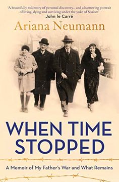 portada When Time Stopped: A Memoir of my Father'S war and What Remains (en Inglés)