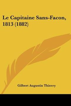 portada Le Capitaine Sans-Facon, 1813 (1882) (en Francés)