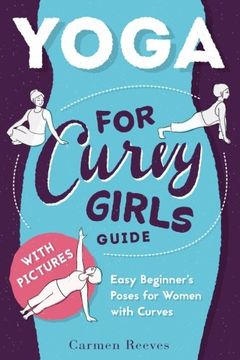 portada Yoga: For Curvy Girls Guide - Easy Beginner's Poses for Women with Curves (Yoga for Stress Relief, Anxiety, Sleep & Weight Loss)