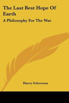 portada the last best hope of earth: a philosophy for the war (en Inglés)
