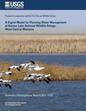 portada A Digital Model for Planning Water Management at Benton Lake National Wildlife Refuge, West-Central Montana (en Inglés)