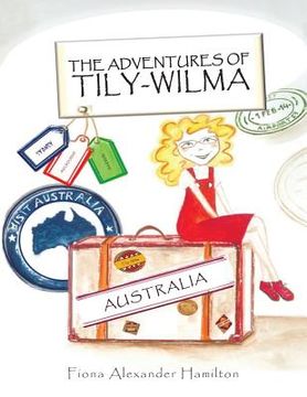 portada The Adventures Of Tily-Wilma: Australia (en Inglés)