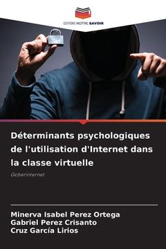 portada Déterminants psychologiques de l'utilisation d'Internet dans la classe virtuelle (en Francés)