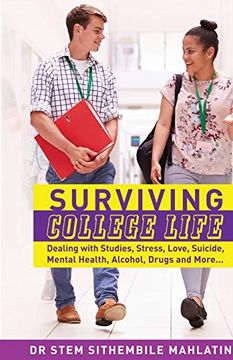 portada Surviving College Life: Dealing With Studies, Stress, Love, Suicide, Mental Health, Alcohol, Drugs and More (en Inglés)