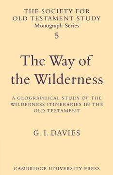 portada The way of the Wilderness: A Geographical Study of the Wilderness Itineraries in the old Testament (Society for old Testament Study Monographs) (en Inglés)