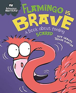 portada Flamingo is Brave: A Book About Feeling Scared (Behaviour Matters) (in English)