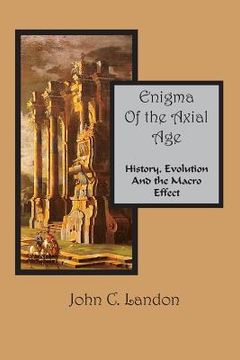 portada Enigma Of the Axial Age; History, Evolution And the Macro Effect