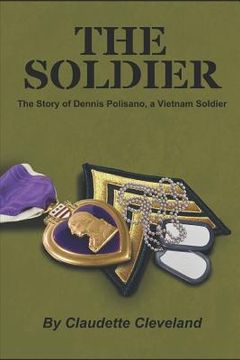 portada The Soldier: The Dennis Polisano Story, a Vietnam Soldier (en Inglés)