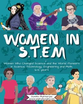 portada Women in STEM: Women Who Changed Science and the World Pioneers in Science, Technology, Engineering and Math (en Inglés)