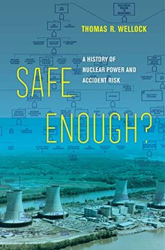 portada Safe Enough?  A History of Nuclear Power and Accident Risk