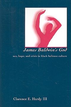 james baldwin´s god,sex, hope, and crisis in black holiness culture