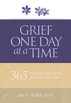 portada Grief One Day at a Time: 365 Meditations to Help You Heal After Loss (en Inglés)