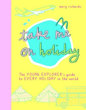 portada Take me on Holiday: The Young Explorer's Guide to Every Holiday in the World (Take me to) (in English)