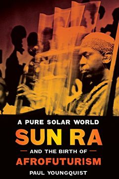 portada A Pure Solar World: Sun ra and the Birth of Afrofuturism (Discovering America) (en Inglés)