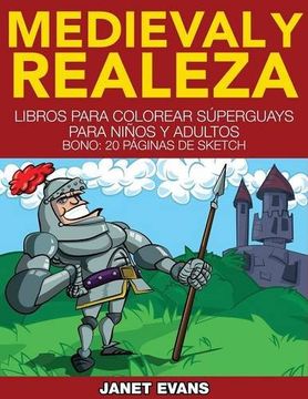 portada Medieval y Realeza: Libros Para Colorear Superguays Para Ninos y Adultos (Bono: 20 Paginas de Sketch) (in Spanish)