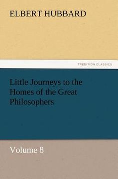 portada little journeys to the homes of the great philosophers, volume 8 (en Inglés)