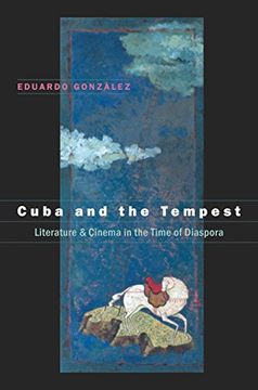 portada Cuba and the Tempest: Literature and Cinema in the Time of Diaspora (Envisioning Cuba) (en Inglés)