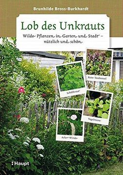 portada Lob des Unkrauts: Wilde Pflanzen in Garten und Stadt - N? Tzlich und Sch? N? (in German)