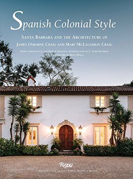 portada Spanish Colonial Style: Santa Barbara and the Architecture of James Osborne Craig and Mary Mclaughlin Craig 