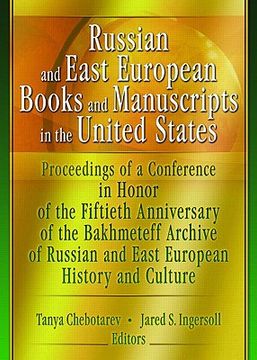 portada russian and east european books and manuscripts in the united states: proceedings of a conference in honor of the fiftieth anniversary of the bakhmete (en Inglés)