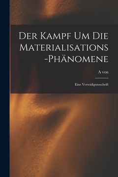 portada Der Kampf um die Materialisations-Phänomene: Eine Verteidigunsschrift (en Alemán)