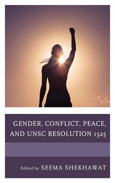 portada Gender, Conflict, Peace, and UNSC Resolution 1325 (en Inglés)