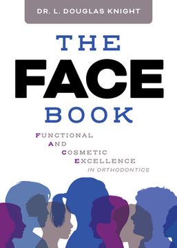 portada The Face Book: Functional and Cosmetic Excellence in Orthodontics [Hardcover ] 